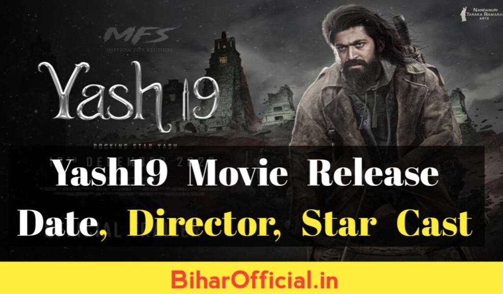 Yash 19 Movie Release Date, Director, Cast, Budget, Title, Box Office Collection